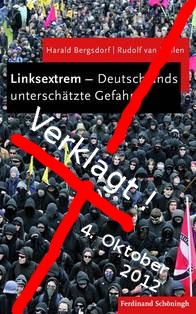 Linksextrem – Deutschlands unterschätzte Gefahr? - Harald Bergsdorf / Rudolf van Hüllen